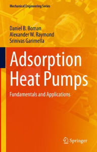 Title: Adsorption Heat Pumps: Fundamentals and Applications, Author: Daniel B. Boman