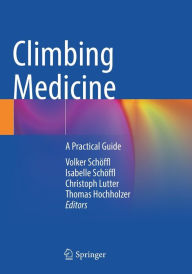 Title: Climbing Medicine: A Practical Guide, Author: Volker Schïffl