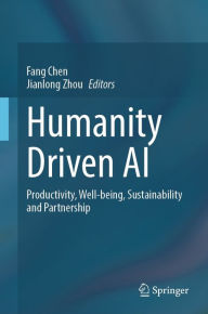 Title: Humanity Driven AI: Productivity, Well-being, Sustainability and Partnership, Author: Fang Chen