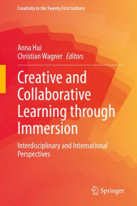 Title: Creative and Collaborative Learning through Immersion: Interdisciplinary and International Perspectives, Author: Anna Hui