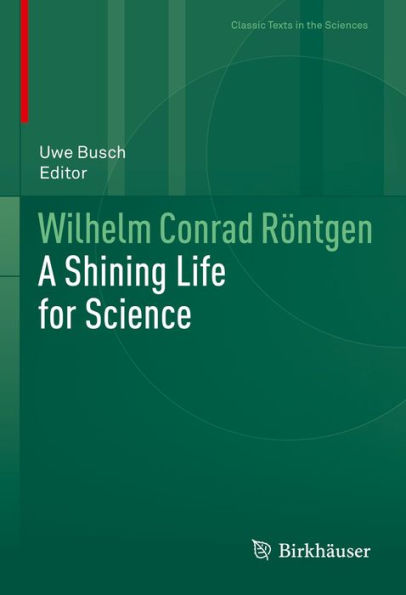 Wilhelm Conrad Röntgen: A Shining Life for Science