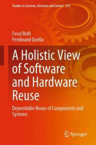 Title: A Holistic View of Software and Hardware Reuse: Dependable Reuse of Components and Systems, Author: Fevzi Belli