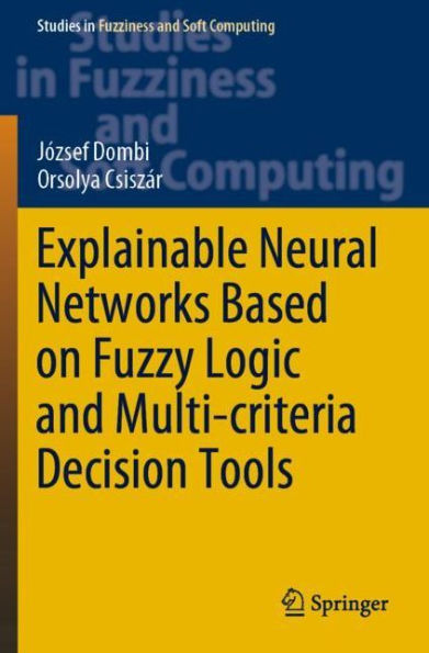 Explainable Neural Networks Based on Fuzzy Logic and Multi-criteria Decision Tools