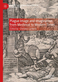 Title: Plague Image and Imagination from Medieval to Modern Times, Author: Christos Lynteris