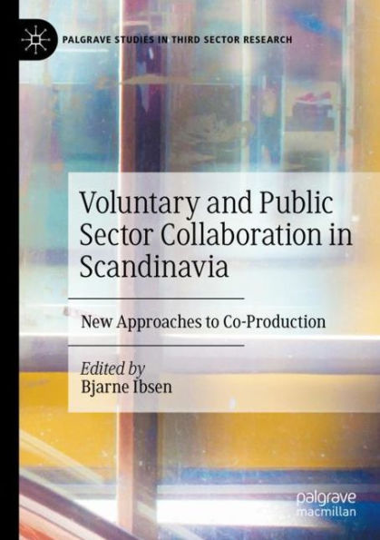 Voluntary and Public Sector Collaboration Scandinavia: New Approaches to Co-Production