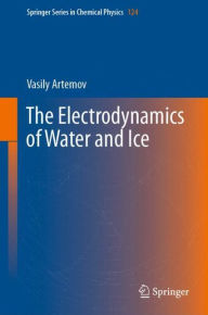 Title: The Electrodynamics of Water and Ice, Author: Vasily Artemov