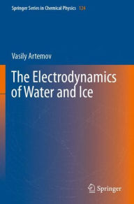 Title: The Electrodynamics of Water and Ice, Author: Vasily Artemov