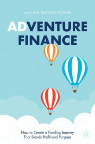 Free download audio e-booksAdventure Finance: How to Create a Funding Journey That Blends Profit and Purpose