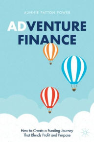 Download full google bookAdventure Finance: How to Create a Funding Journey That Blends Profit and Purpose (English literature)9783030724276 