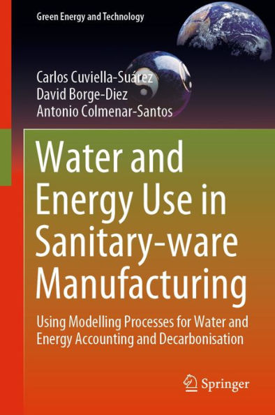 Water and Energy Use in Sanitary-ware Manufacturing: Using Modelling Processes for Water and Energy Accounting and Decarbonisation