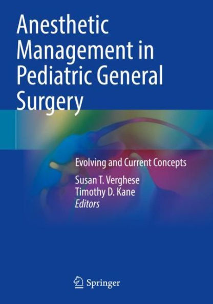 Anesthetic Management Pediatric General Surgery: Evolving and Current Concepts