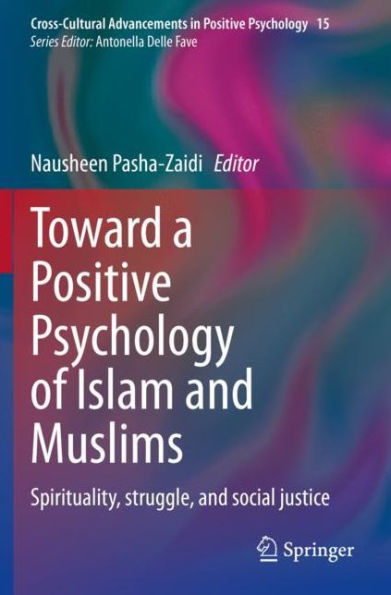 Toward a Positive Psychology of Islam and Muslims: Spirituality, struggle, social justice