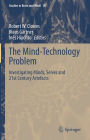 The Mind-Technology Problem: Investigating Minds, Selves and 21st Century Artefacts
