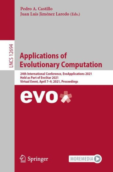 Applications of Evolutionary Computation: 24th International Conference, EvoApplications 2021, Held as Part EvoStar Virtual Event, April 7-9, Proceedings