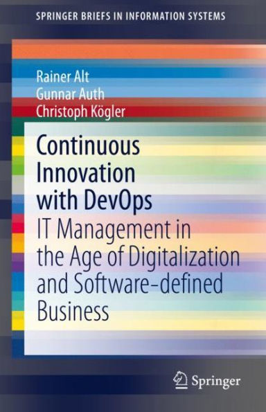 Continuous Innovation with DevOps: IT Management the Age of Digitalization and Software-defined Business