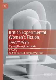 Title: British Experimental Women's Fiction, 1945-1975: Slipping Through the Labels, Author: Andrew Radford