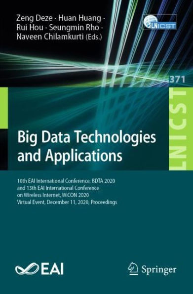 Big Data Technologies and Applications: 10th EAI International Conference, BDTA 2020, 13th Conference on Wireless Internet, WiCON Virtual Event, December 11, Proceedings