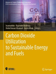 Title: Carbon Dioxide Utilization to Sustainable Energy and Fuels, Author: Inamuddin