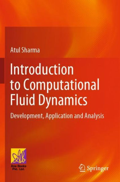 Introduction to Computational Fluid Dynamics: Development, Application and Analysis