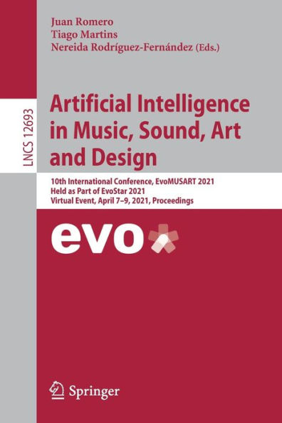 Artificial Intelligence Music, Sound, Art and Design: 10th International Conference, EvoMUSART 2021, Held as Part of EvoStar Virtual Event, April 7-9, Proceedings