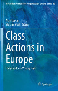 Title: Class Actions in Europe: Holy Grail or a Wrong Trail?, Author: Alan Uzelac