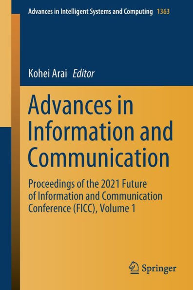 Advances Information and Communication: Proceedings of the 2021 Future Communication Conference (FICC), Volume 1