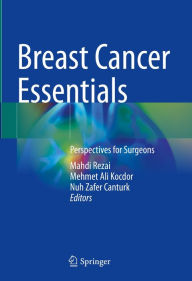 Title: Breast Cancer Essentials: Perspectives for Surgeons, Author: Mahdi Rezai