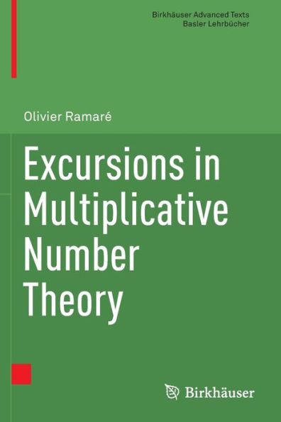 Excursions in Multiplicative Number Theory