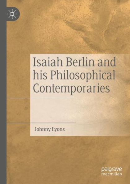 Isaiah Berlin and his Philosophical Contemporaries