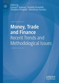 Title: Money, Trade and Finance: Recent Trends and Methodological Issues, Author: Ioanna T. Kokores