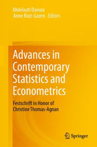 Title: Advances in Contemporary Statistics and Econometrics: Festschrift in Honor of Christine Thomas-Agnan, Author: Abdelaati Daouia