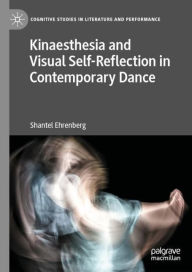 Title: Kinaesthesia and Visual Self-Reflection in Contemporary Dance, Author: Shantel Ehrenberg