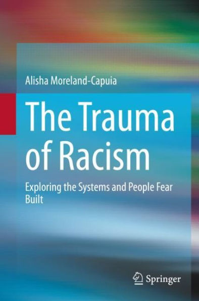 the Trauma of Racism: Exploring Systems and People Fear Built