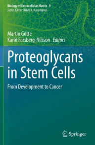 Title: Proteoglycans in Stem Cells: From Development to Cancer, Author: Martin Götte