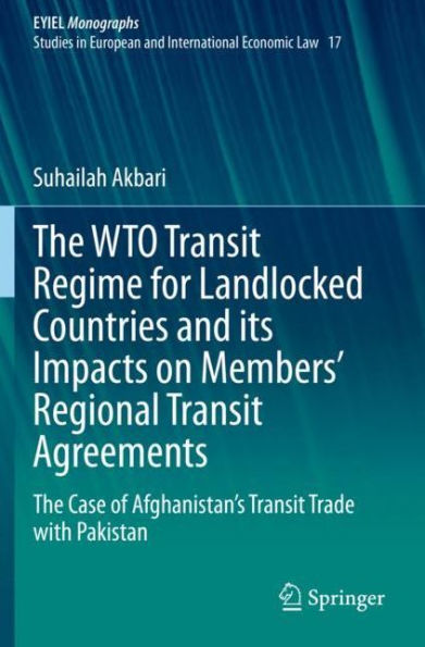 The WTO Transit Regime for Landlocked Countries and its Impacts on Members' Regional Agreements: Case of Afghanistan's Trade with Pakistan