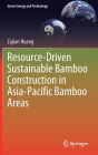 Resource-Driven Sustainable Bamboo Construction in Asia-Pacific Bamboo Areas