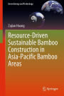 Resource-Driven Sustainable Bamboo Construction in Asia-Pacific Bamboo Areas