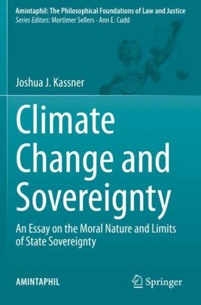 Climate Change and Sovereignty: An Essay on the Moral Nature and Limits of State Sovereignty