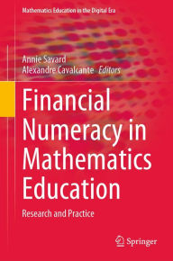 Title: Financial Numeracy in Mathematics Education: Research and Practice, Author: Annie Savard