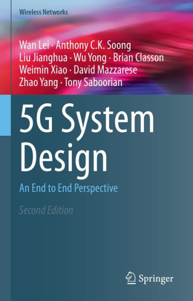 5G System Design: An End to End Perspective