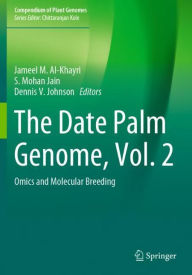 Title: The Date Palm Genome, Vol. 2: Omics and Molecular Breeding, Author: Jameel M. Al-Khayri