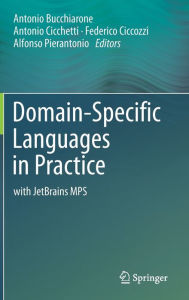 Title: Domain-Specific Languages in Practice: with JetBrains MPS, Author: Antonio Bucchiarone