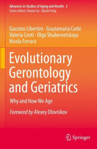 Title: Evolutionary Gerontology and Geriatrics: Why and How We Age, Author: Giacinto Libertini