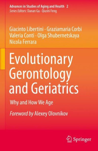 Evolutionary Gerontology and Geriatrics: Why How We Age