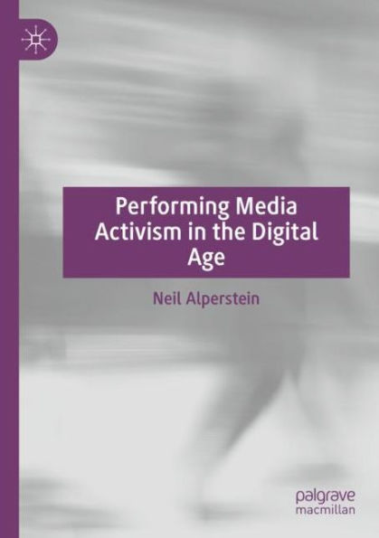 Performing Media Activism the Digital Age