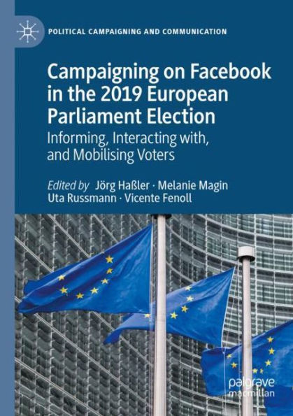 Campaigning on Facebook the 2019 European Parliament Election: Informing, Interacting with, and Mobilising Voters