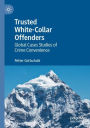 Trusted White-Collar Offenders: Global Cases Studies of Crime Convenience