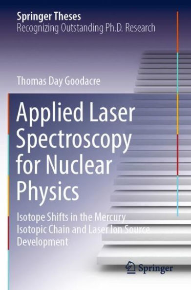 Applied Laser Spectroscopy for Nuclear Physics: Isotope Shifts the Mercury Isotopic Chain and Ion Source Development