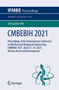 Title: CMBEBIH 2021: Proceedings of the International Conference on Medical and Biological Engineering, CMBEBIH 2021, April 21-24, 2021, Mostar, Bosnia and Herzegovina, Author: Almir Badnjevic