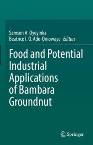 Title: Food and Potential Industrial Applications of Bambara Groundnut, Author: Samson A. Oyeyinka